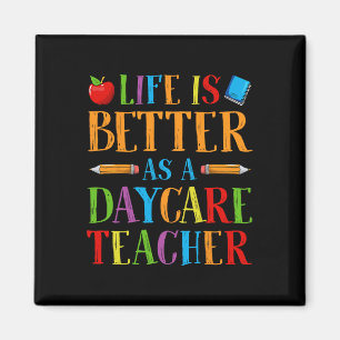 Life Is Better As A Daycare Teacher - Childcare Pr Magnet