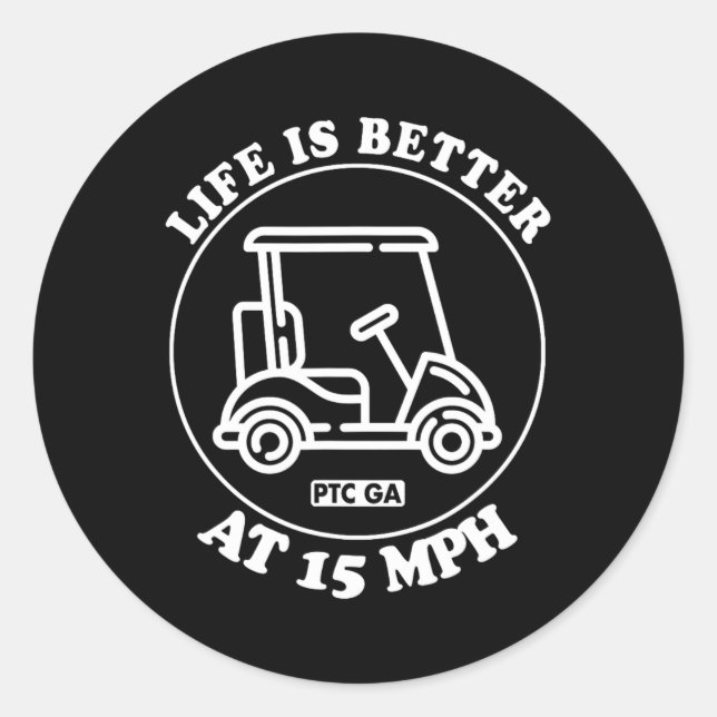 Life Is Better At 15 Mph Ptc Golf Cart Path Life  Classic Round Sticker (Front)