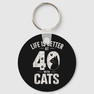 Life Is Better At 40 With Cats Funny Cat Lover Key Ring