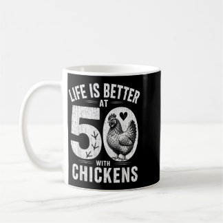 Life Is Better At 50 With Chickens Funny 50th Coffee Mug