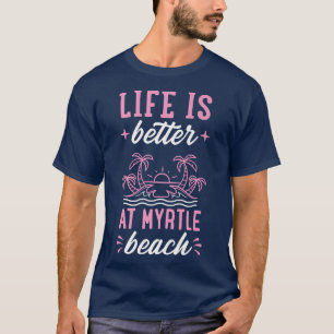 Life Is Better At Myrtle Beach Matching Family Spr T-Shirt