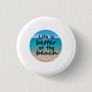 Life is better at the beach 3 cm round badge