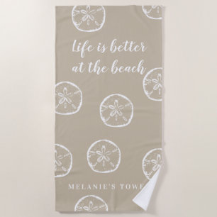 Life is better at the beach beige sand dollar beach towel