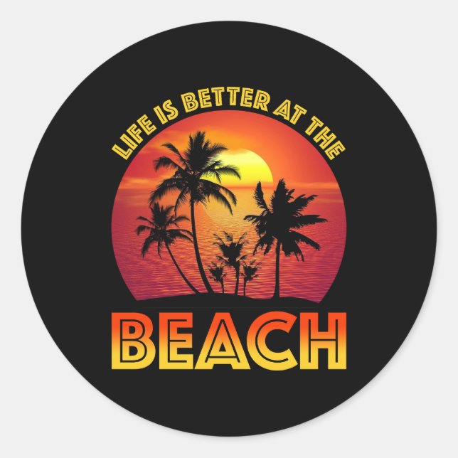 Life Is Better At The Beach Classic Round Sticker (Front)