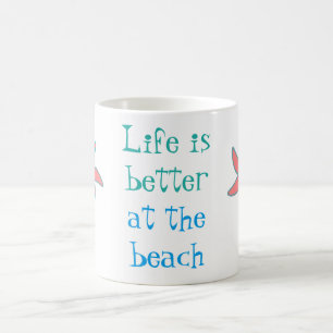 Life Is Better at the Beach Coastal  Coffee Mug