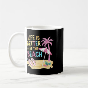 Life Is Better At The Beach Coffee Mug