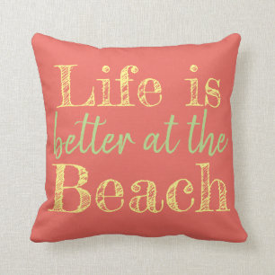 LIFE IS BETTER AT THE BEACH CUSHION