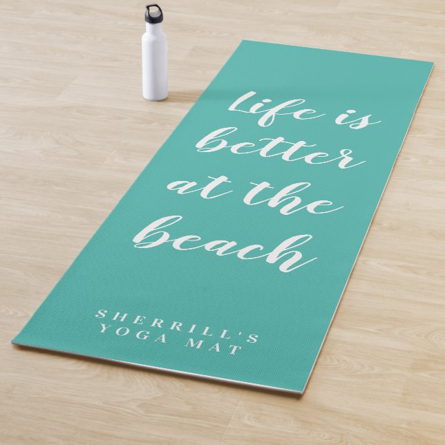 Life is better at the beach custom teal yoga mat (In Situ)