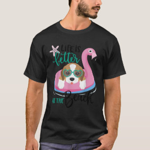 Life is better at the beach Dog Summer Vacation Be T-Shirt