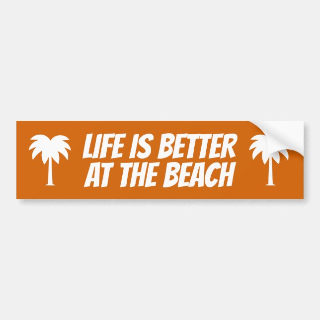 Life is better at the beach funny bumper sticker (Front)