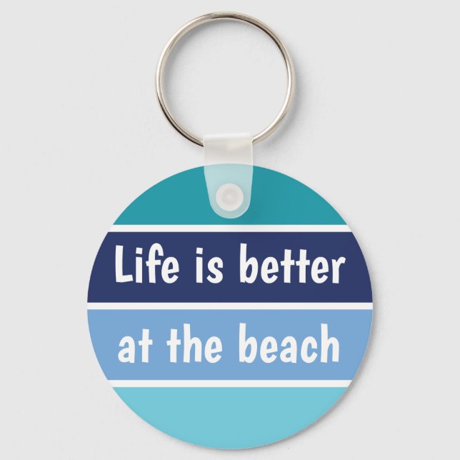 Life Is Better At The Beach Key Ring (Front)