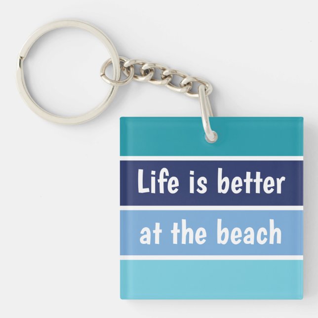 Life Is Better At The Beach Key Ring (Front)