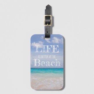Life Is Better at the Beach Luggage Tag