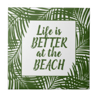 Life is Better at the Beach Palm Leaf Pattern