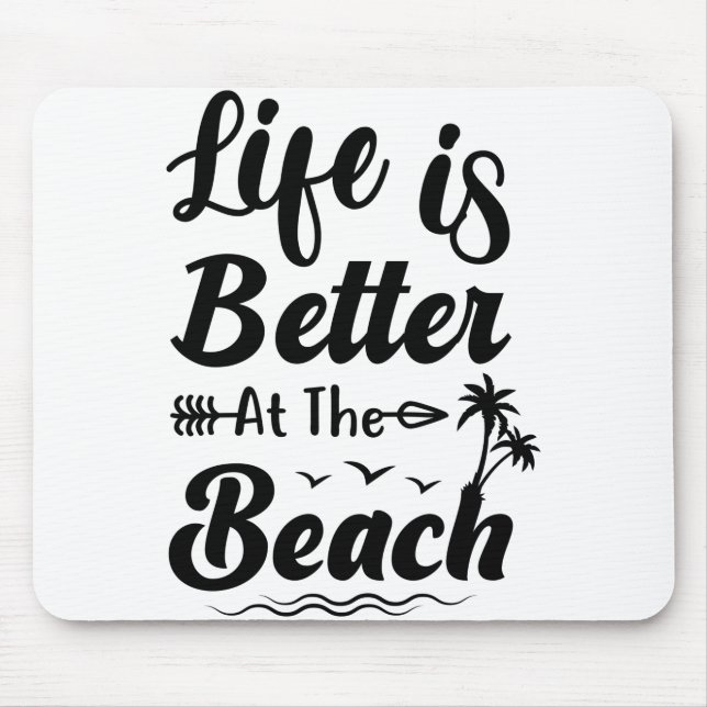 Life is better at the beach quote mouse pad (Front)