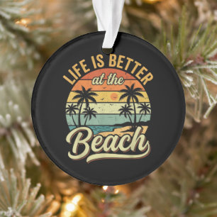 Life is Better At The Beach Retro Summer Vacation Ornament