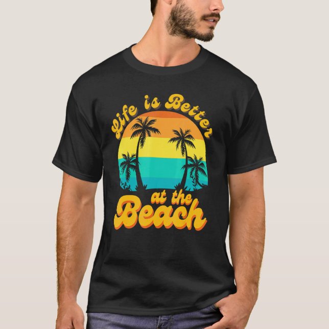 Life Is Better At The Beach Retro Summer Vacation  T-Shirt (Front)