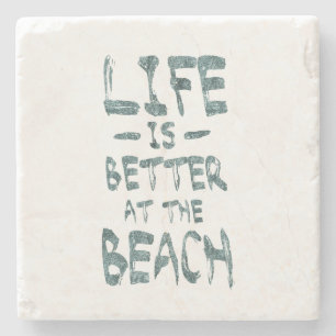 Life is Better at the Beach Stone Coaster