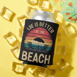 Life Is Better At The Beach Summer Vacation Vibes Can Cooler