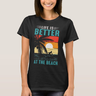 Life Is Better At The Beach Sunset T-Shirt