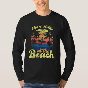 Life Is Better At The Beach Surfer T-Shirt