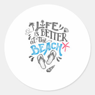 Life Is Better At The Beach Tank Top Classic Round Sticker