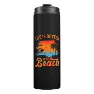 Life is Better at The Beach Thermal Tumbler