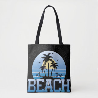 Life Is Better at the Beach Tote Bag