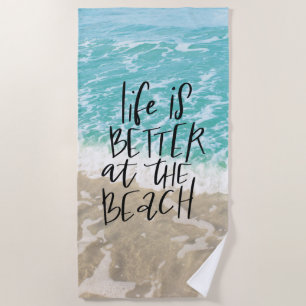 Life Is Better At The Beach Towel