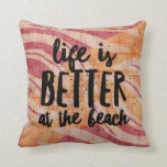 Life is Better at the Beach Tropical  Cushion<br><div class="desc">Beautiful beach house throw pillow featuring the quote - Life is better at the beach. Tropical wave background pattern in red,  tan and orange with black text. Backside of the pillow is a tropical wave design with no text.</div>