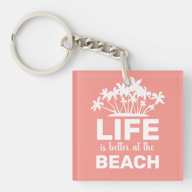 Life Is Better At The Beach Tropical Island Key Ring (Front)