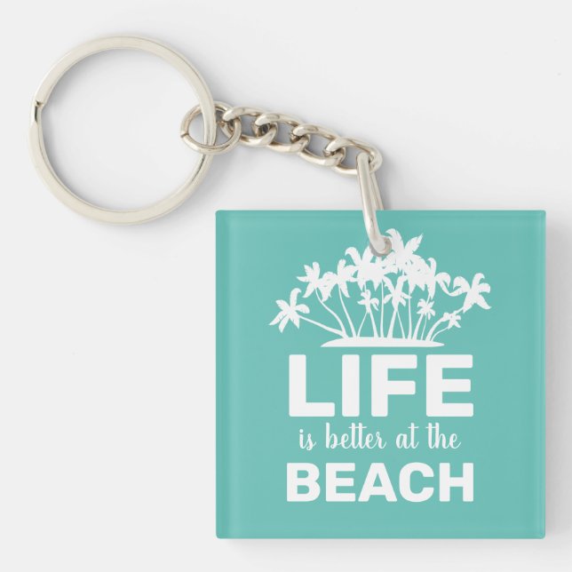 Life Is Better At The Beach Tropical Island Key Ring (Front)