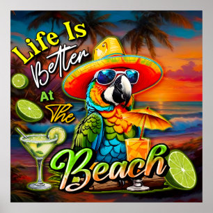 Life Is Better At The Beach Tropical Parrot Poster