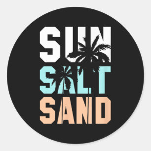 Life Is Better At The Beach, Vacation, Sun, Salt, Classic Round Sticker