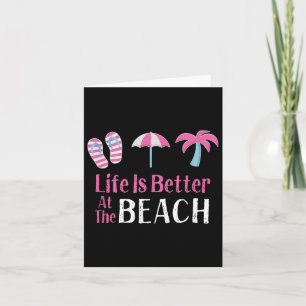 Life Is Better At The Beach, Womens Beach Vacation Card