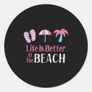 Life Is Better At The Beach, Womens Beach Vacation Classic Round Sticker