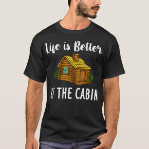 Life Is Better At The Cabin Mountain T-Shirt