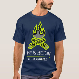 Life is better at the campfire 1 T-Shirt