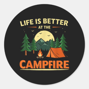Life is Better at the Campfire Camng Hiking Classic Round Sticker
