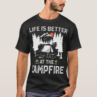 Life Is Better At The Campfire Camper Forest Camp T-Shirt