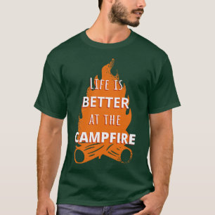Life Is Better At The Campfire Camping Outrs III T-Shirt