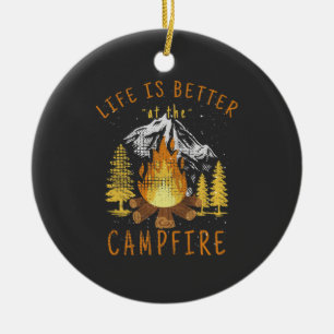 Life Is Better at the Campfire  Ceramic Ornament