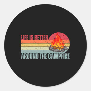 Life Is Better At The Campfire Funny Camper Camp C Classic Round Sticker