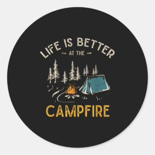 Life Is Better At The Campfire Funny Camper Camp C Classic Round Sticker