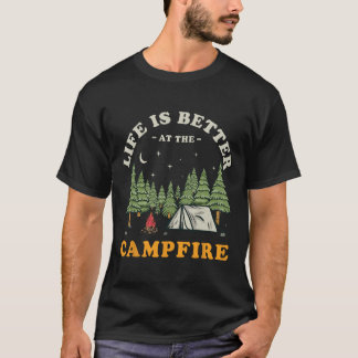 Life Is Better At The Campfire Funny Camper Camp C T-Shirt