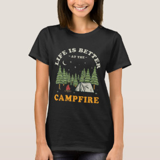 Life Is Better At The Campfire Funny Camper Camp C T-Shirt