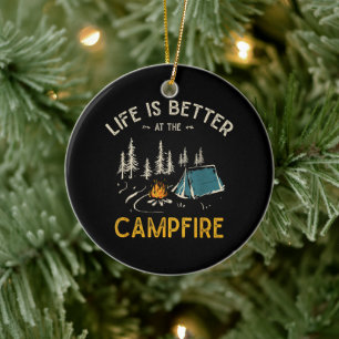 Life Is Better At The Campfire Funny Camper Ceramic Ornament