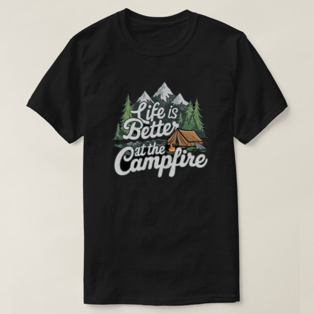 Life Is Better At The Campfire T-Shirt (Design Front)