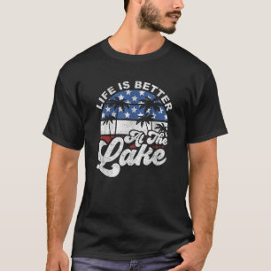 Life Is Better At The Lake 4th of July American Fl T-Shirt