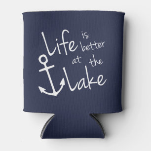 LIFE IS BETTER AT THE LAKE CAN COOLER